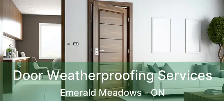 Door Weatherproofing Services Emerald Meadows - ON