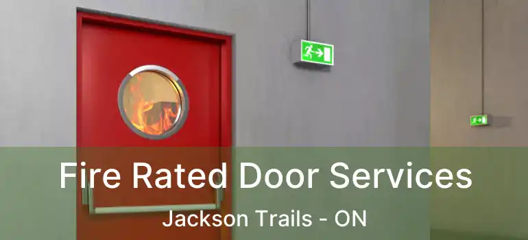  Fire Rated Door Services Jackson Trails - ON