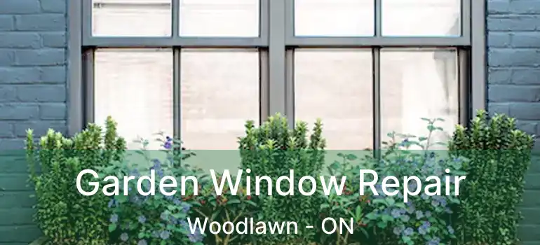  Garden Window Repair Woodlawn - ON