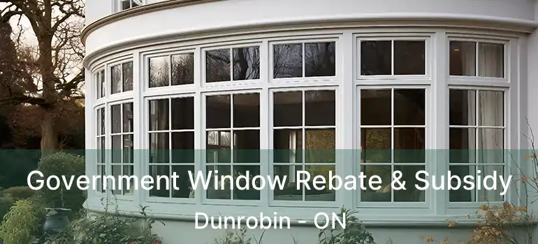  Government Window Rebate & Subsidy Dunrobin - ON