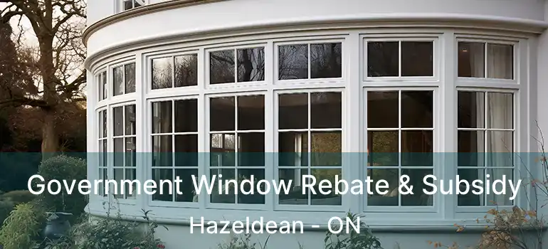  Government Window Rebate & Subsidy Hazeldean - ON