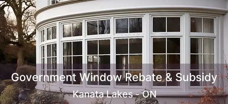  Government Window Rebate & Subsidy Kanata Lakes - ON