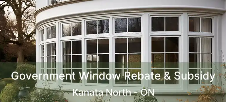 Government Window Rebate & Subsidy Kanata North - ON