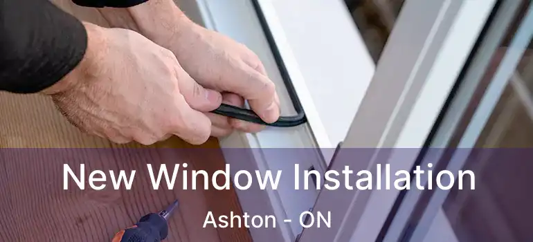  New Window Installation Ashton - ON