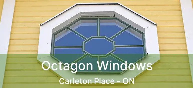  Octagon Windows Carleton Place - ON