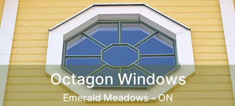  Octagon Windows Emerald Meadows - ON