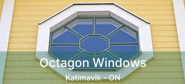  Octagon Windows Katimavik - ON