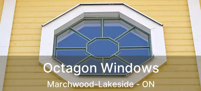  Octagon Windows Marchwood-Lakeside - ON