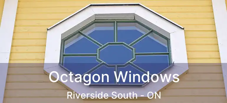  Octagon Windows Riverside South - ON