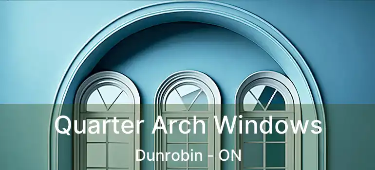  Quarter Arch Windows Dunrobin - ON