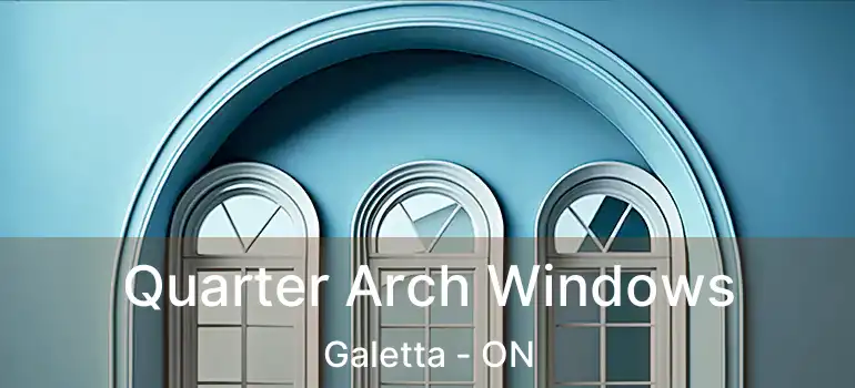  Quarter Arch Windows Galetta - ON