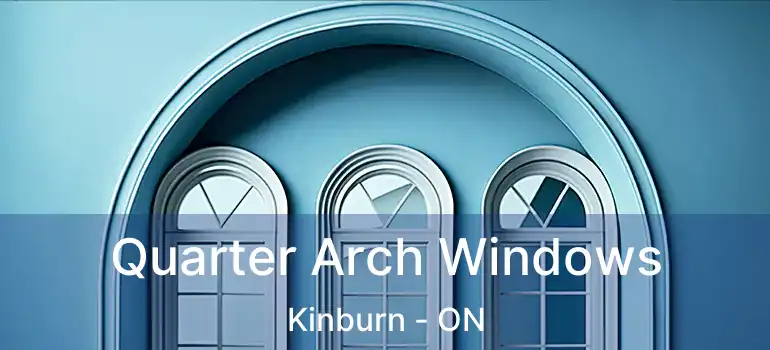  Quarter Arch Windows Kinburn - ON
