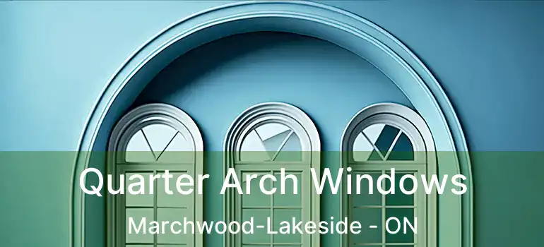  Quarter Arch Windows Marchwood-Lakeside - ON