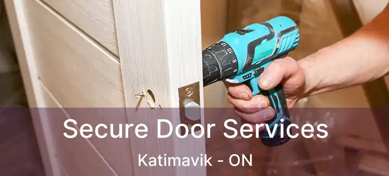  Secure Door Services Katimavik - ON