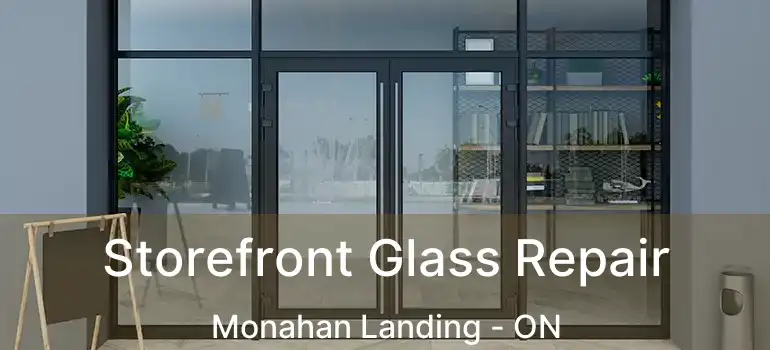  Storefront Glass Repair Monahan Landing - ON