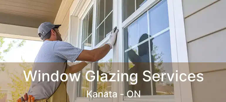  Window Glazing Services Kanata - ON